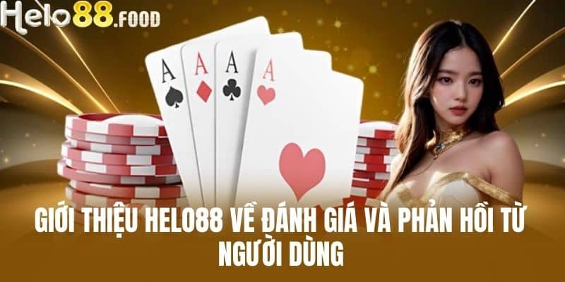 Giới Thiệu Helo88 Về Đánh Giá Và Phản Hồi Từ Người Dùng