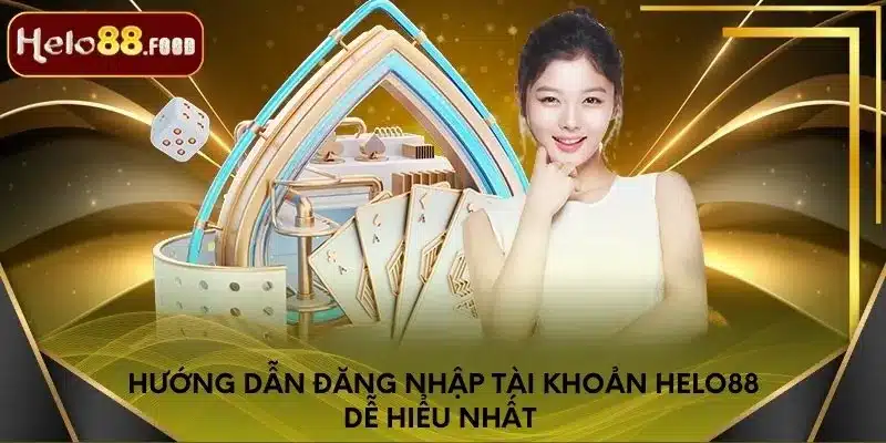 Hướng dẫn đăng nhập tài khoản Helo88 dễ hiểu nhất 