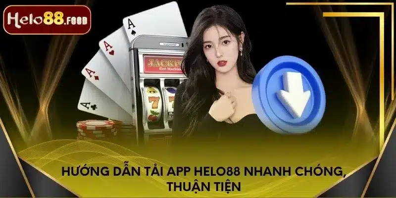 Hướng dẫn tải app Helo88 nhanh chóng, thuận tiện